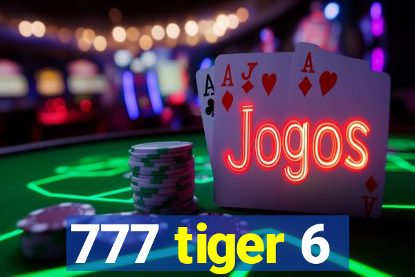 777 tiger 6